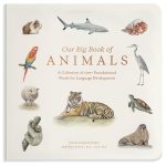 Our Big Book of Animals: First 100 Animal Words for Language Development, including Farm, Jungle, Pets, Bugs, and More